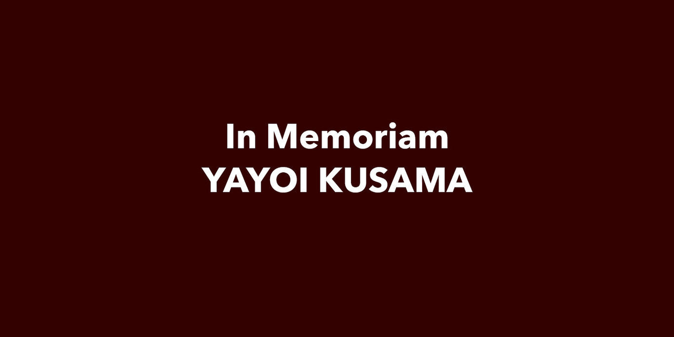 IN MEMORIAM YAYOI KUSAMA