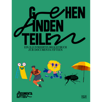 Das grüne Buchcover des illustrierten Begleitbuchs zur documenta fifteen. Der Titel lautet Gehen Finden Teilen in großer, schwarzer Schrift. Darunter eine Reihe bunter, cartoonartiger Figuren: eine gelbe Rutsche mit Augen, eine rennende Person, eine Figur mit Sonnenkopf auf einem Roller und ein schwarzer Käfer unter einem gelben Regenschirm.