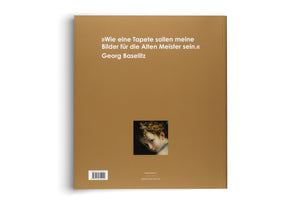 Die ockerfarbene Rückseite eines Buches. Oben steht das Zitat von Georg Baselitz: Wie eine Tapete sollen meine Bilder für die Alten Meister sein. Darunter ist ein quadratischer Ausschnitt eines Gemäldes mit dem Gesicht eines Kindes abgebildet.