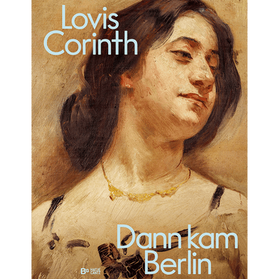Cover Lovis Corinth. Dann kam Berlin!