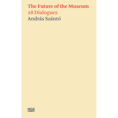 Cover András Szántó. The Future of the Museum