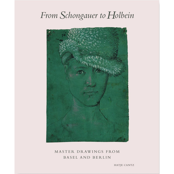 Das Buchcover von From Schongauer to Holbein zeigt eine Porträtzeichnung auf dunkelgrünem Papier. Eine junge Person mit einem großen, flauschigen Hut blickt den Betrachter direkt an.