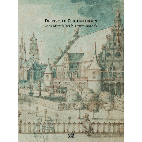 Eine historische, kolorierte Zeichnung einer Stadtansicht mit einem Schloss auf dem Buchcover von Deutsche Zeichnungen vom Mittelalter bis zum Barock.