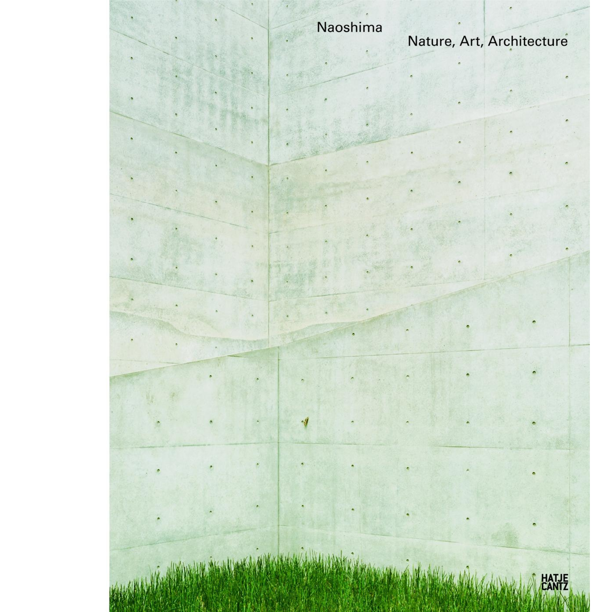 畠山直哉 Naoshima Nature, Art, Architecture Naoshima | Hatje Cantz Verlag