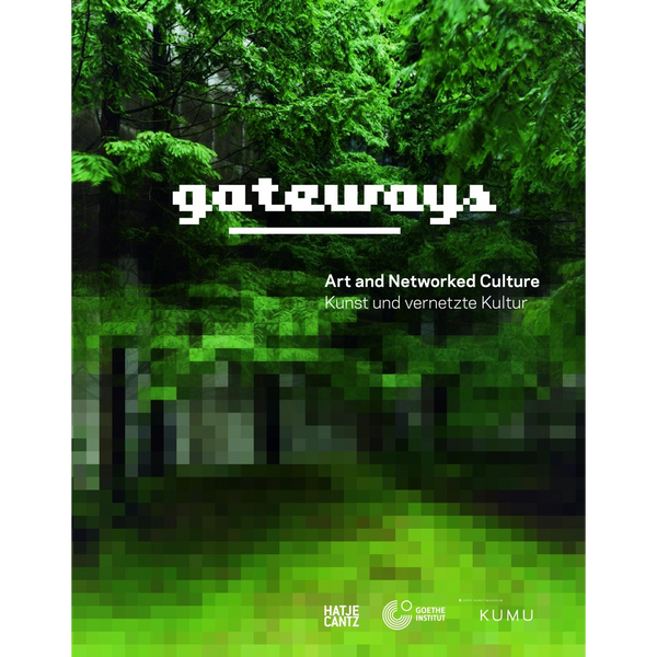Ein Foto von grünen Bäumen, das von oben nach unten zunehmend verpixelt ist. Darauf steht in weißer, blockiger Schrift der Titel gateways, darunter Art and Networked Culture und Kunst und vernetzte Kultur.
