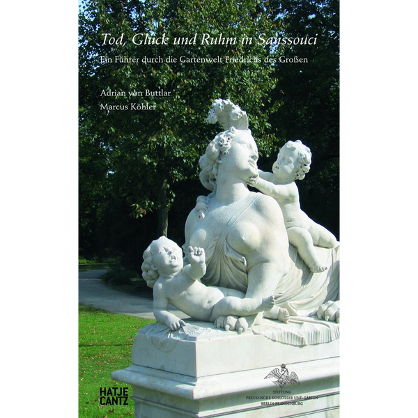 Das Buchcover von Tod, Glück und Ruhm in Sanssouci zeigt eine weiße Marmorstatue einer Frau mit zwei Kindern in einer Parklandschaft mit grünen Bäumen.