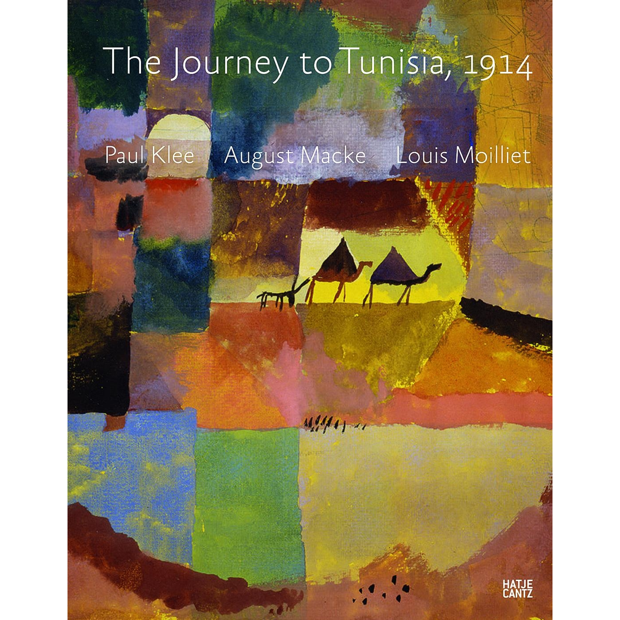 アート・デザイン・音楽 The Journey to Tunisia, 1914 Paul Klee The Journey to Tunisia 1914 | Hatje Cantz Verlag