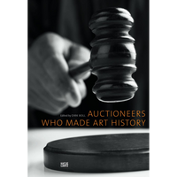 Das Buchcover von Auctioneers Who Made Art History zeigt eine dramatische Schwarz-Weiß-Nahaufnahme eines Auktionshammers, der von einer Hand gehalten wird und kurz davor ist, aufzuschlagen.