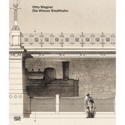 Cover Otto Wagner und die Wiener Stadtbahn