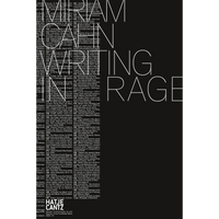 Schwarzes Cover mit dem Titel MIRIAM CAHN I AM PAINTING RAGE in großen, weißen Umrissbuchstaben über zwei Spalten kleineren Texts. Unten das Logo des Verlags Hatje Cantz.