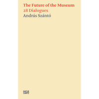 Das cremefarbene Buchcover von The Future of the Museum: 28 Dialogues von András Szántó. Der Titel ist in roter, der Autorenname in blauer Schrift.