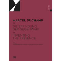 Ein dunkelrotes Buchcover mit einer schwarz-weißen Grafik oben links. Darunter steht der Titel Marcel Duchamp, Die Erfindung der Gegenwart, Inventing the Presence.