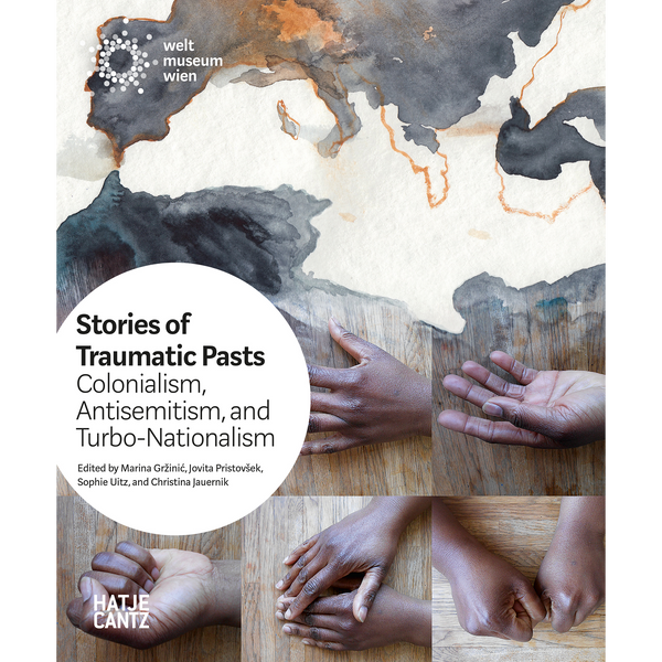 Ein Buchcover mit einer Aquarellkarte von Europa über einer Fotocollage, die die Hände einer Schwarzen Person in verschiedenen Posen zeigt. In der Mitte steht der Titel: Stories of Traumatic Pasts, Colonialism, Antisemitism, and Turbo-Nationalism.