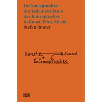 Das orangefarbene Buchcover von DeConceptualize von Stefan Römer. Es zeigt den Titel in blauer Schrift und eine handgezeichnete Skizze, die die Begriffe Kunst und Sound mit Pfeilen verbindet, die auf das Wort DeConceptualize zeigen.