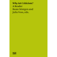 Das Buchcover von Why Art Criticism? A Reader von Beate Söntgens und Julia Voss, eds. Schwarzer Text auf einem lindgrünen Hintergrund. Unten links steht das Logo des Verlags Hatje Cantz.
