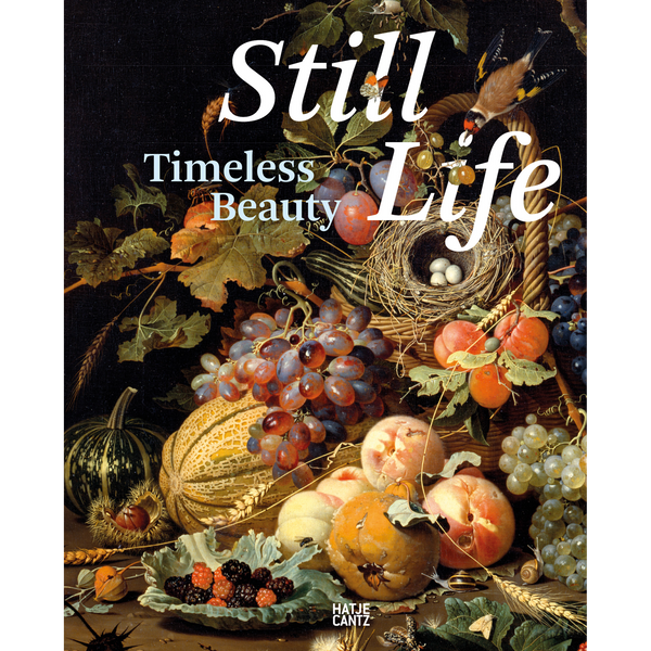 Ein klassisches Stillleben-Gemälde dient als Buchcover. Es zeigt eine üppige Anordnung von Früchten, Gemüse, einem Vogelnest und einem Stieglitz vor dunklem Hintergrund. Der Titel lautet Still Life, Timeless Beauty.