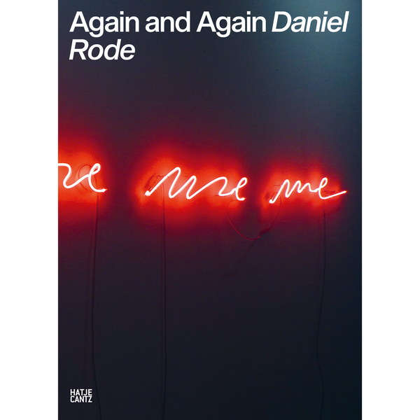 Das Buchcover von Again and Again von Daniel Rode zeigt eine rote Neonschrift, die vor einem dunklen Hintergrund die Worte re use me formt.