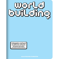 Hellblaues Buchcover mit dem Titel World Building in weißer, blockartiger Schrift im Videospiel-Stil. Darunter der Untertitel Videospiele und Kunst im digitalen Zeitalter.