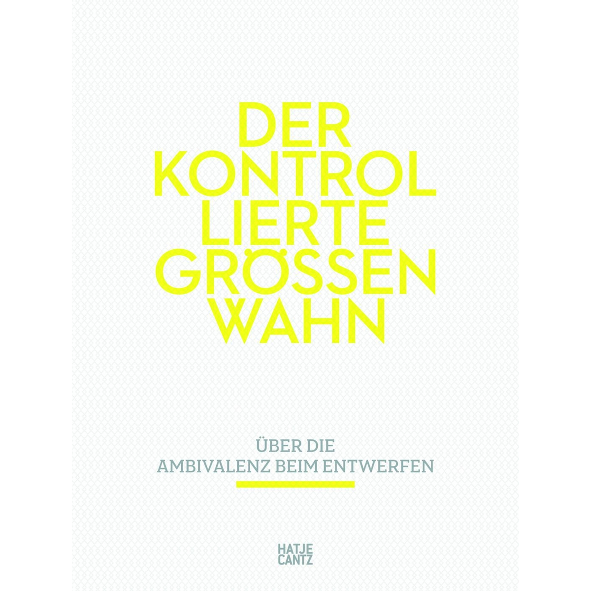 Coverbild Der kontrollierte Größenwahn