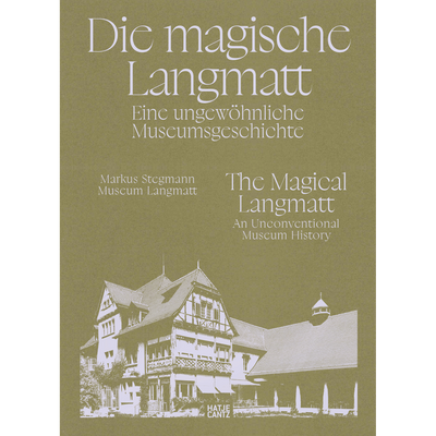 Cover The magical Langmatt. An unconventional museum history