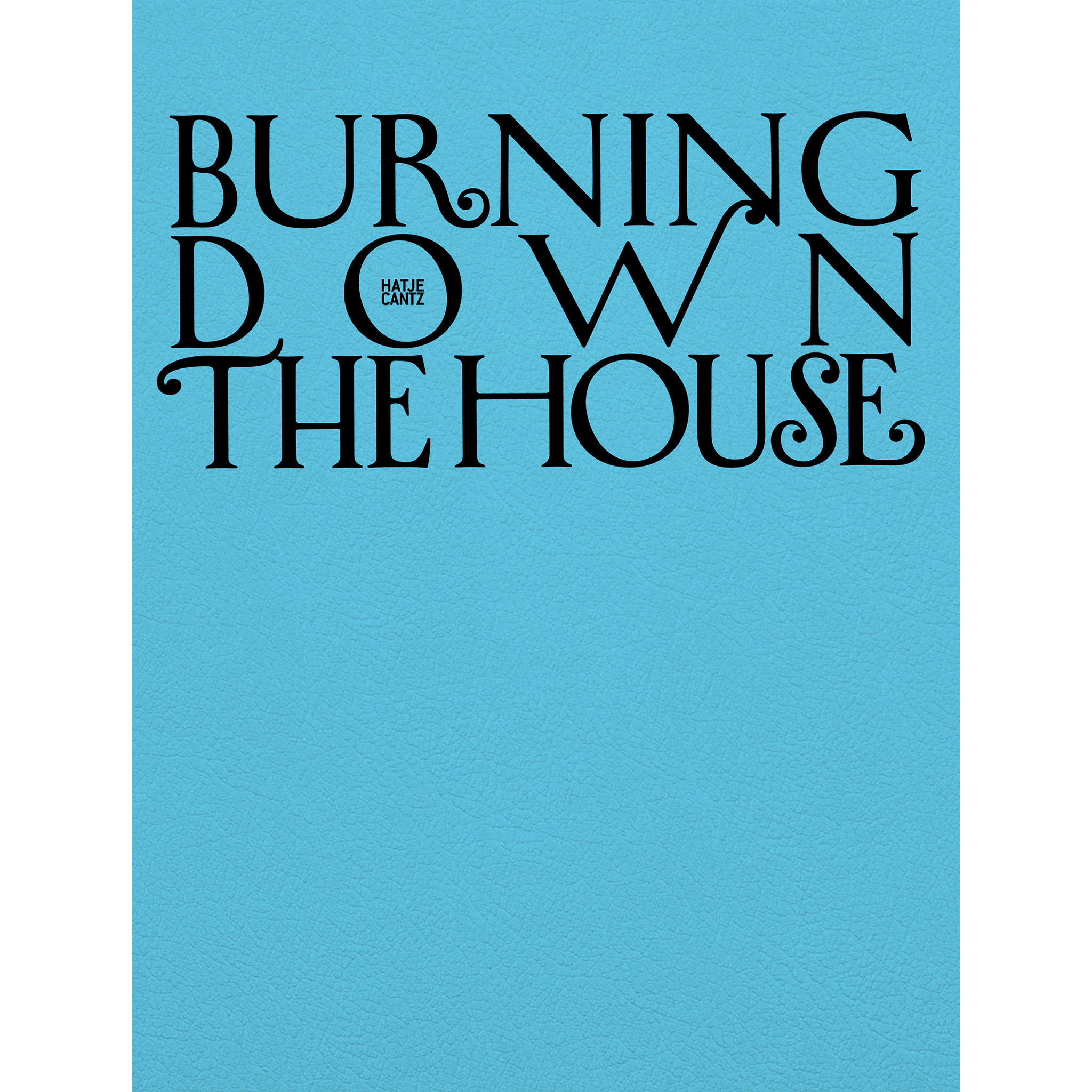 Burning down the house | Hatje Cantz Verlag