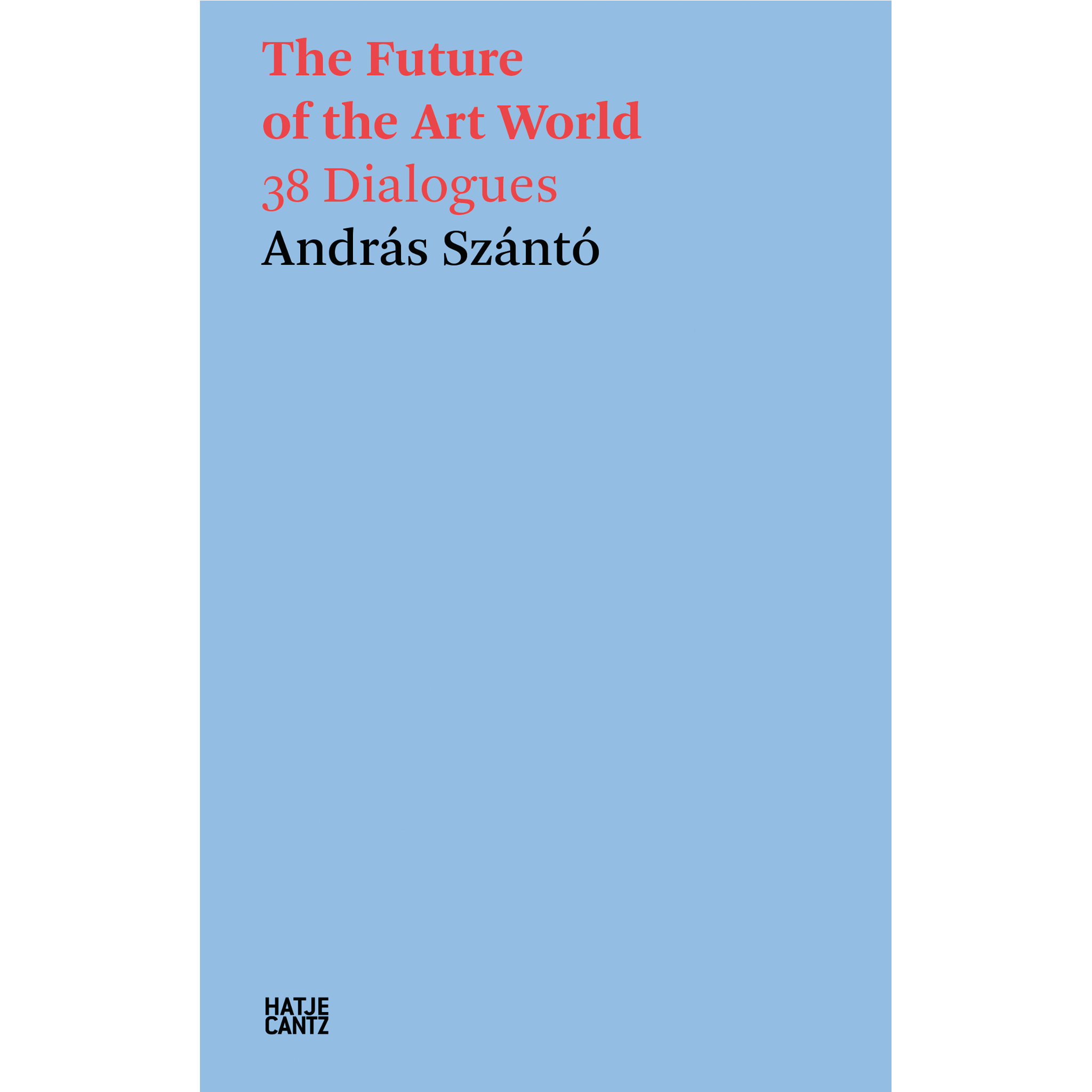 The Future of the Museum – 38 Dialogues on Art & Society | Hatje