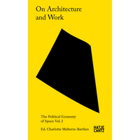 Ein leuchtend gelbes Buchcover mit einer großen, unregelmäßigen schwarzen Form in der Mitte. Der Titel lautet On Architecture and Work, herausgegeben von Charlotte Malterre-Barthes.