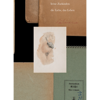 Eine Collage aus alten Notizbüchern und einer Aktzeichnung. Oben auf einem braunen Einband steht der Titel Irène Zurkinden, die Liebe, das Leben.