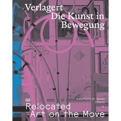 Cover Verlagert. Die Kunst in Bewegung / Relocated. Art in Motion