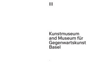 Eine weiße Seite mit schwarzem Text. Oben in der Mitte steht die römische Ziffer III. Unten rechts steht der Text Kunstmuseum and Museum für Gegenwartskunst Basel. Am unteren Rand in der Mitte steht die Seitenzahl 77.