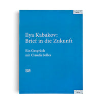 Ilya Kabakov. Brief in die Zukunft